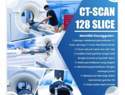 Ingin Tahu CT-SCAN 128 SLICE di RSUD Pandega Pangandaran, Ini Keunggulannya