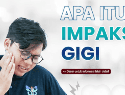 Apa Itu Impaksi Gigi, Simak Penjelasan Dokter Gigi Spesialis Bedah Mulut RSUD Pandega Pangandaran drg. Rani Septikasari