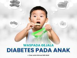Waspadai Gejala Diabetes pada Anak: Kenali Penyebab dan Tindakan Pencegahannya